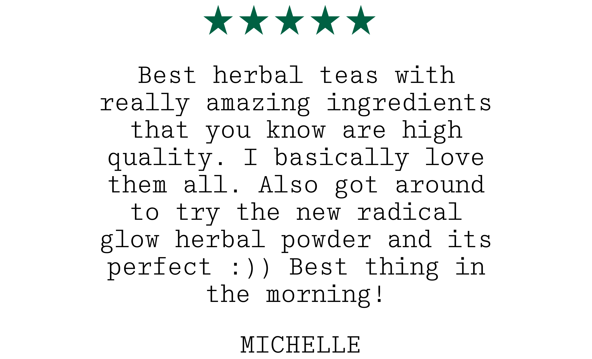Five-star review for herbal teas with text praising quality and a new product, on a white background.